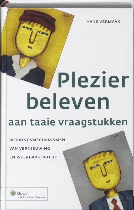 Plezier beleven aan taaie vraagstukken: werkingsmechanismen van vernieuwing en weerbarstigheid Business, Finance & Career