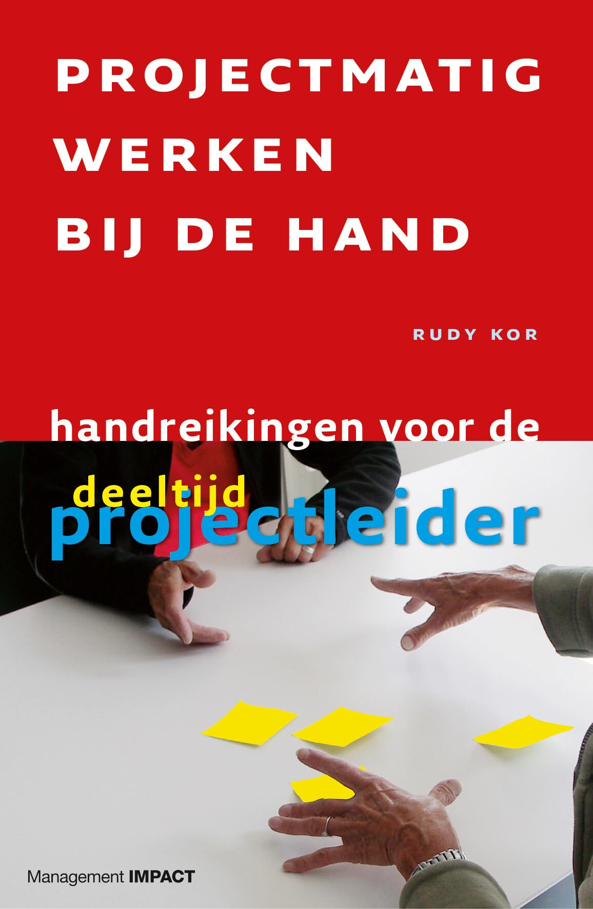 Projectmatig werken bij de hand: handreikingen voor de deeltijdprojectleider book