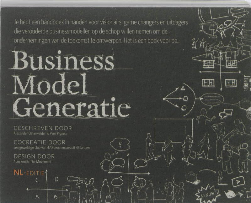 Business model generatie: een handboek voor visionairs, game changers en uitdagers Business, Finance & Career