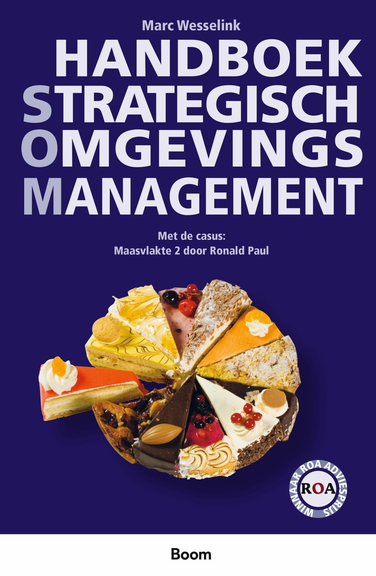 Handboek Strategisch OmgevingsManagement: Met de casus: SOM toegepast op de besluitvorming Maasvlakte 2 Business, Finance & Career