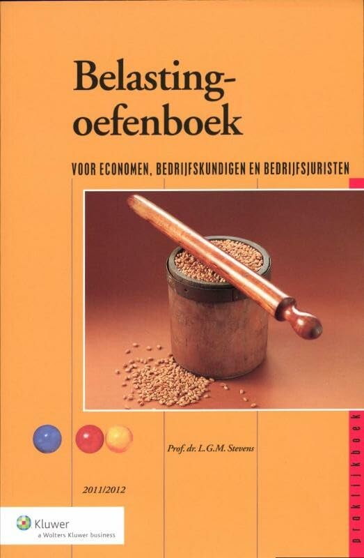 Belastingoefenboek 2011/2012: voor economen, bedrijfskundigen en bedrijfjuristen (Belastingoefenboek: voor economen, bedrijfskundigen en bedrijfjuristen) Law