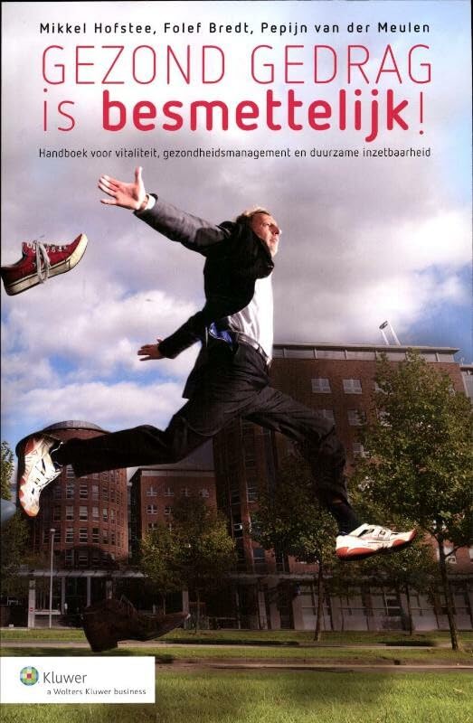 Gezond gedrag is besmettelijk: handboek voor vitaliteit, gezondheidsmanagement en duurzame inzetbaarheid book