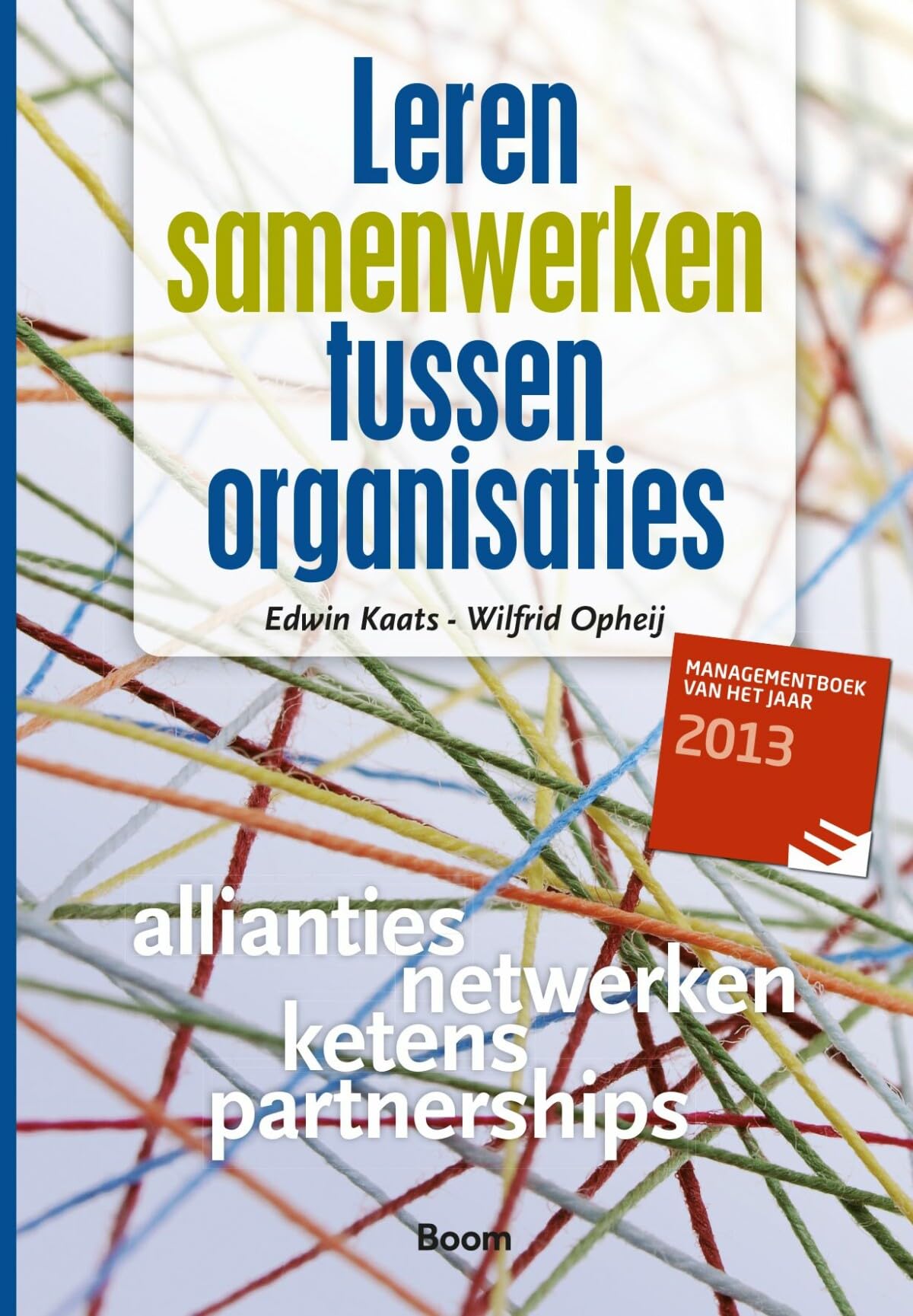Leren samenwerken tussen organisaties: samen bouwen aan allianties, netwerken, ketens en partnership book