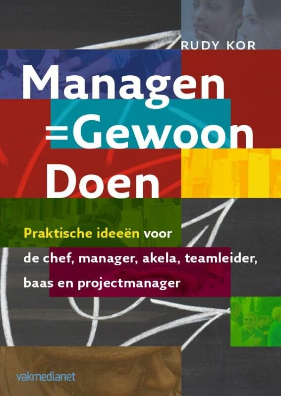 Managen = gewoon doen: praktische ideeën voor de chef, manager, akela, teamleider, baas en projectmanager book
