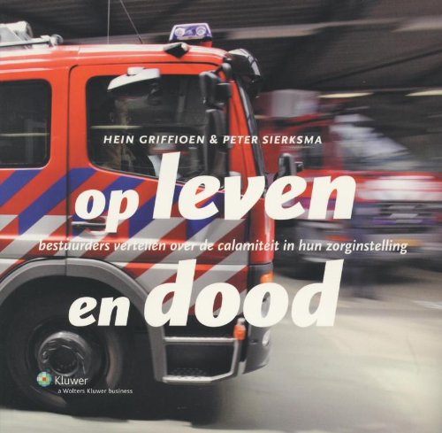 Op leven en dood: bestuurders vertellen over de calamiliteit in hun zorginstelling Business, Finance & Career