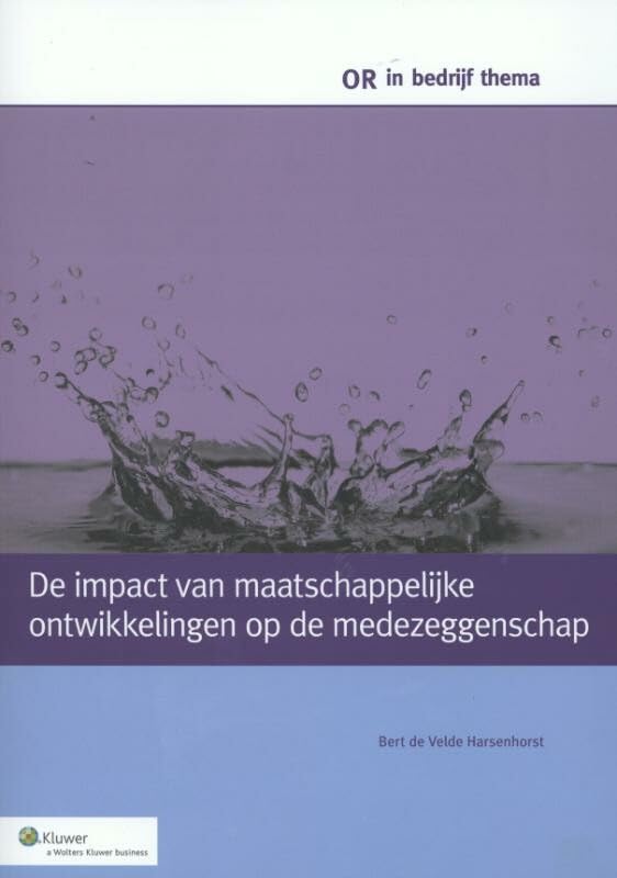 De impact van maatschappelijke ontwikkelingen op de medezeggenschap (OR in bedrijf, thema) Business, Finance & Career