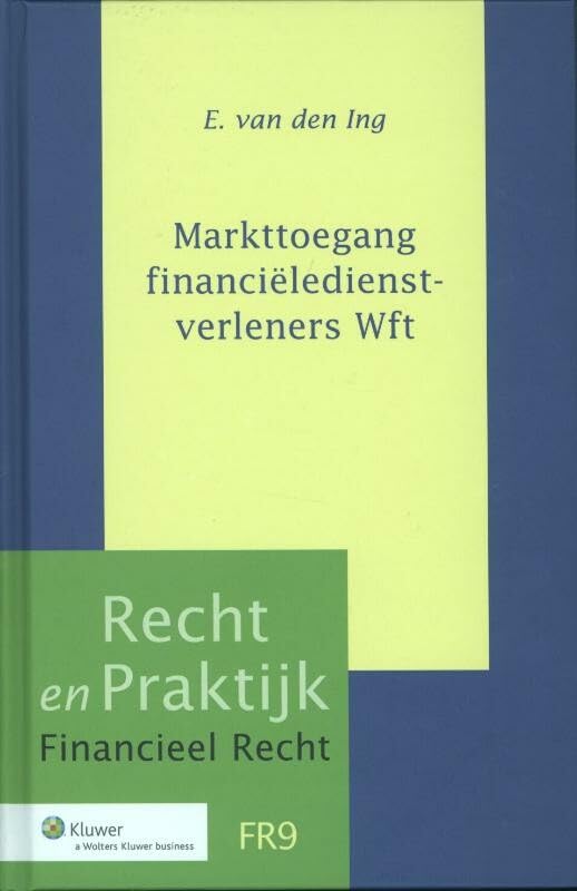 Markttoegang financieledienstverleners Wft: over markttoetredingsverboden en vergunningsverlening door de AFM (Recht en praktijk financieel recht, 9) Law