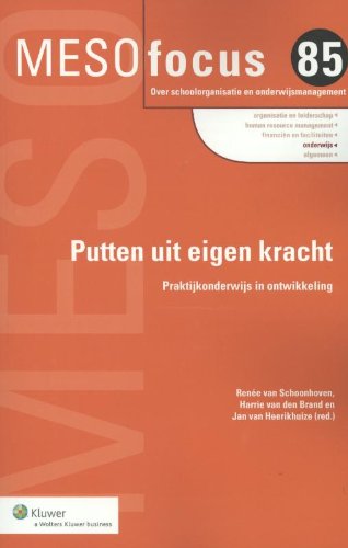 Putten uit eigen kracht: praktijkonderwijs in ontwikkeling (Meso focus, 85) Education & Training