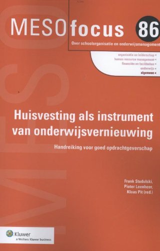 Huisvesting als instrument van onderwijsvernieuwing: handreiking voor goed opdrachtgeverschap (Meso focus, 86) Education & Training