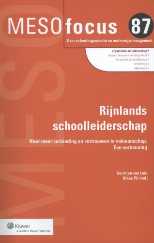 Rijnlands schoolleiderschap: naar meer verbinding en verstrouwen in vakmanschap een verkenning (Meso focus, 87) Education & Training