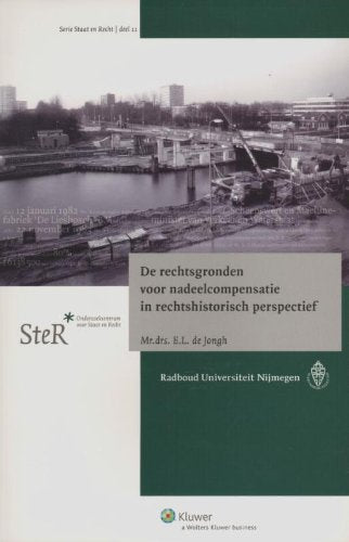 De rechtsgronden voor nadeelcompensatie in rechtshistorisch perspectief Law