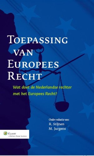 Toepassing van Europees recht: wat doet de Nederlandse rechter met het Europees recht book