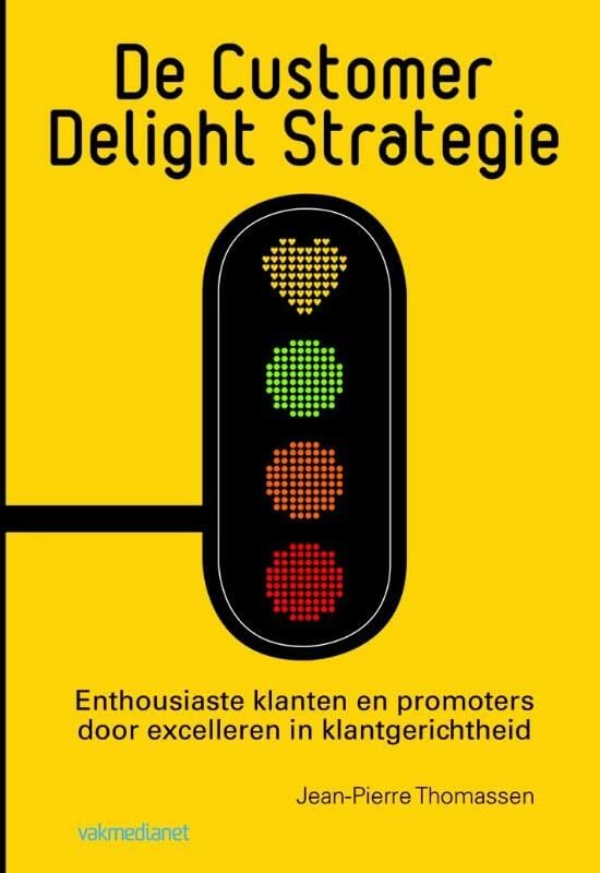 De Customer Delight Strategie: enthousiaste klanten en promoters door excelleren in klantgerichtheid book