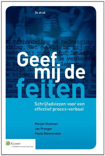 Geef mij de feiten: schrijfadviezen voor een effectief proces-verbaal book