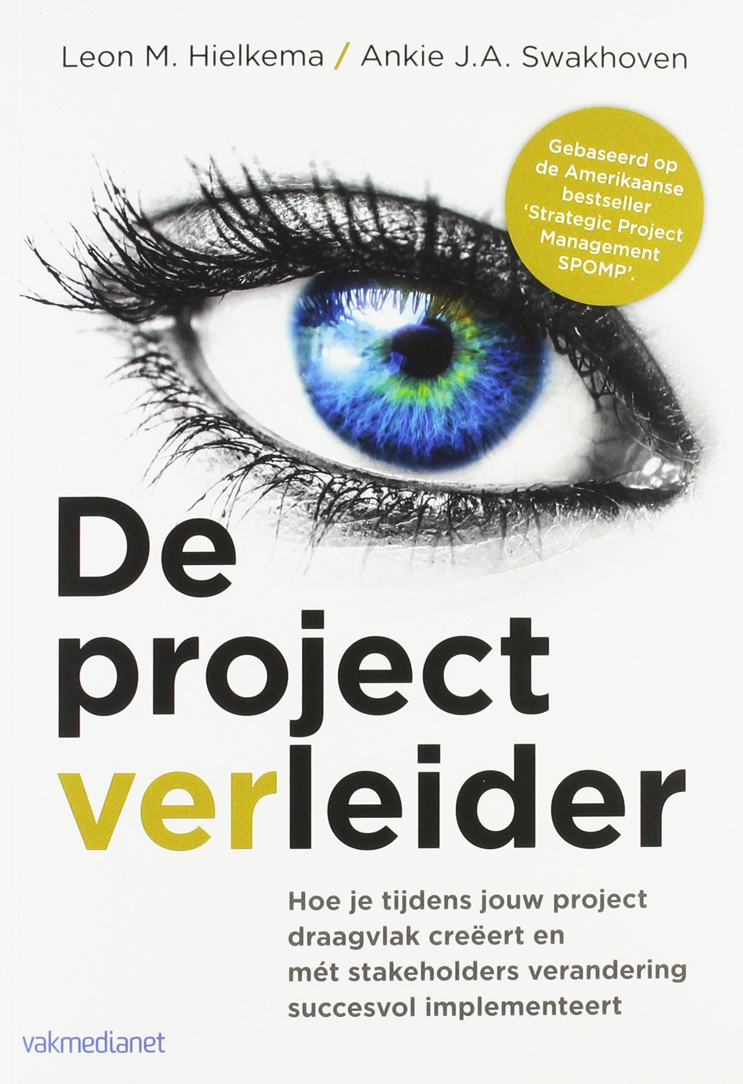 De project verleider: hoe je tijdens jouw project draagvlak creeert en met stakeholders verandering succesvol implementeert book