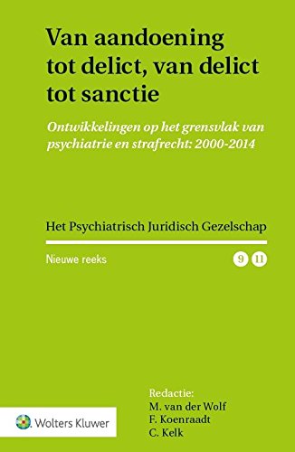 Van aandoening tot delict, van delict tot sanctie: ontwikkelingen op het grensvlak van psychiatrie en strafrecht: 2000-2014 book