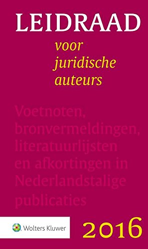 Leidraad voor juridische auteurs 2016 (Leidraad voor juridische auteurs: voetnoten, bronvermeldingen, literatuurlijsten en afkortingen in Nederlandstalige publicaties) Law