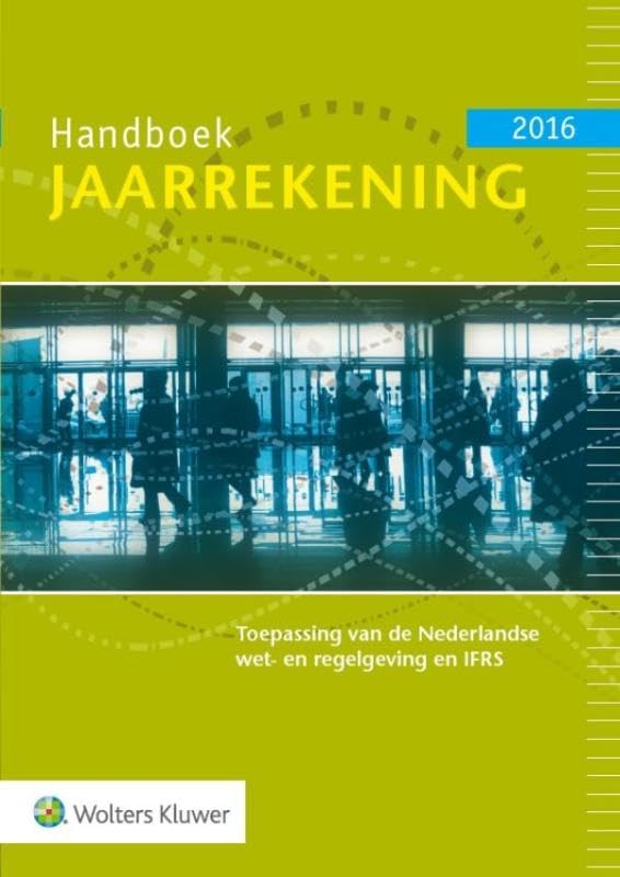 Handboek Jaarrekening 2016: Toepassing van de Nederlandse wet- en regelgeving en IFRS book