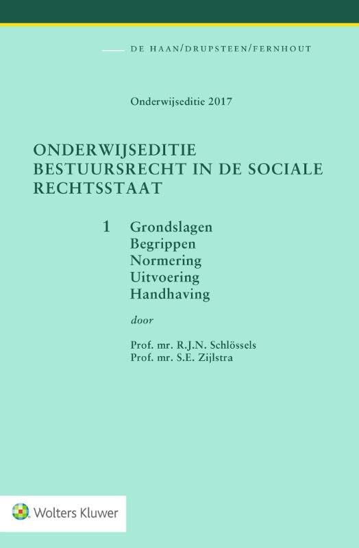 Onderwijseditie bestuursrecht in de sociale rechtsstaat, band 1: grondslagen, begrippen, normering, uitvoering, handhaving Law
