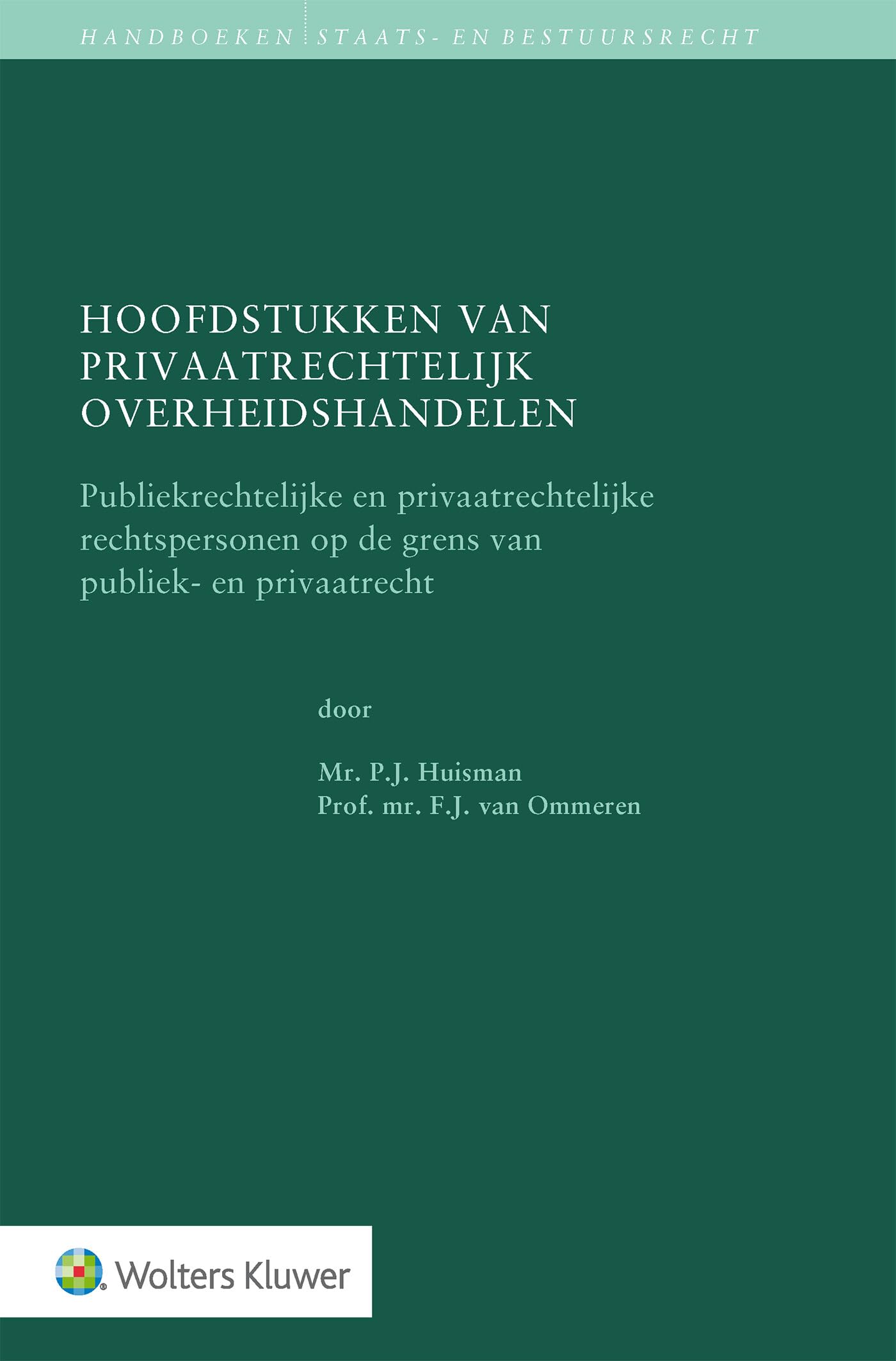 Hoofdstukken van privaatrechtelijk overheidshandelen: Publieksrechtelijke en privaatrechtelijke rechtspersonen op de grens van publiek- en privaatrecht book