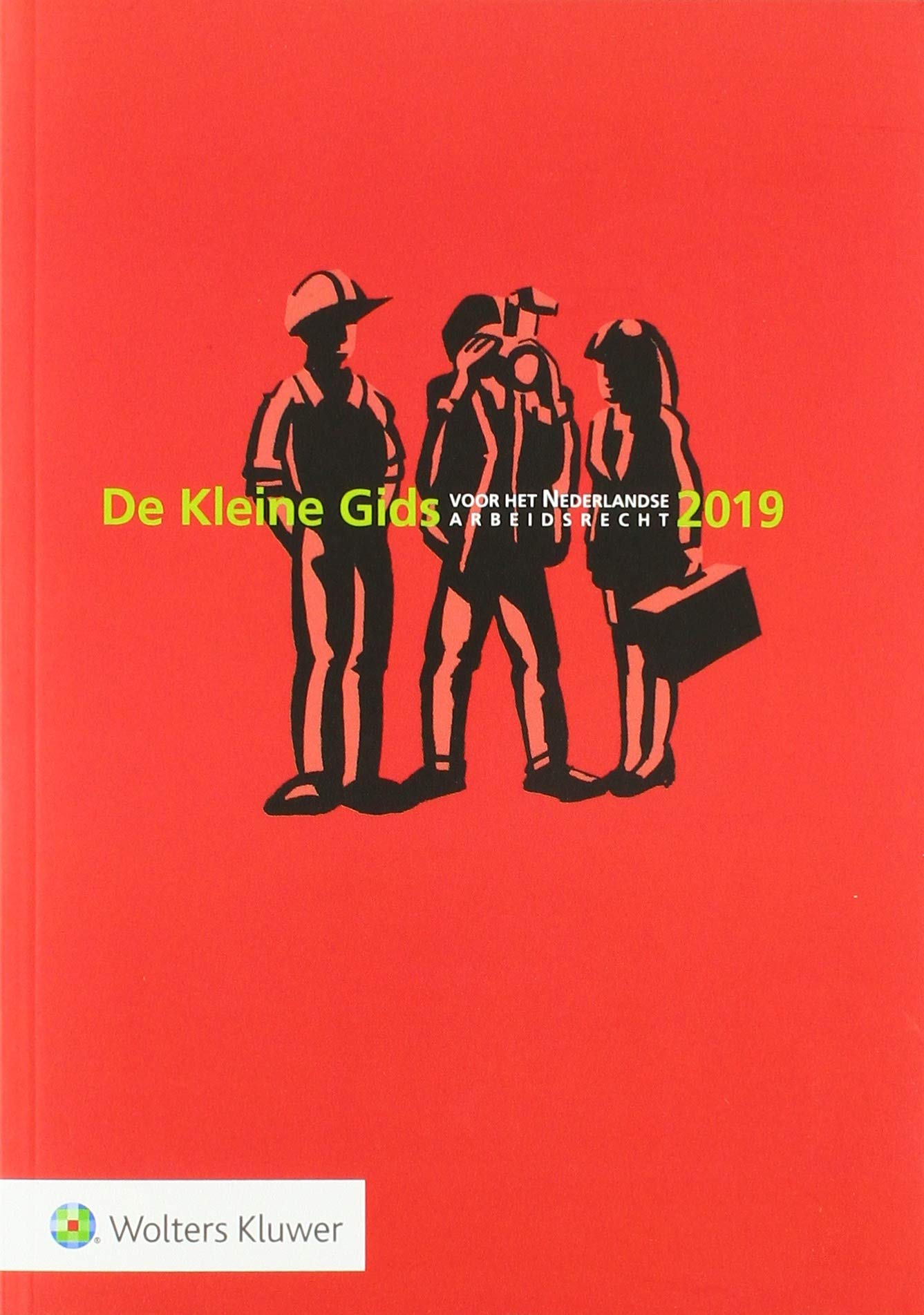 De Kleine Gids voor het Nederlandse Arbeidsrecht 2019 book