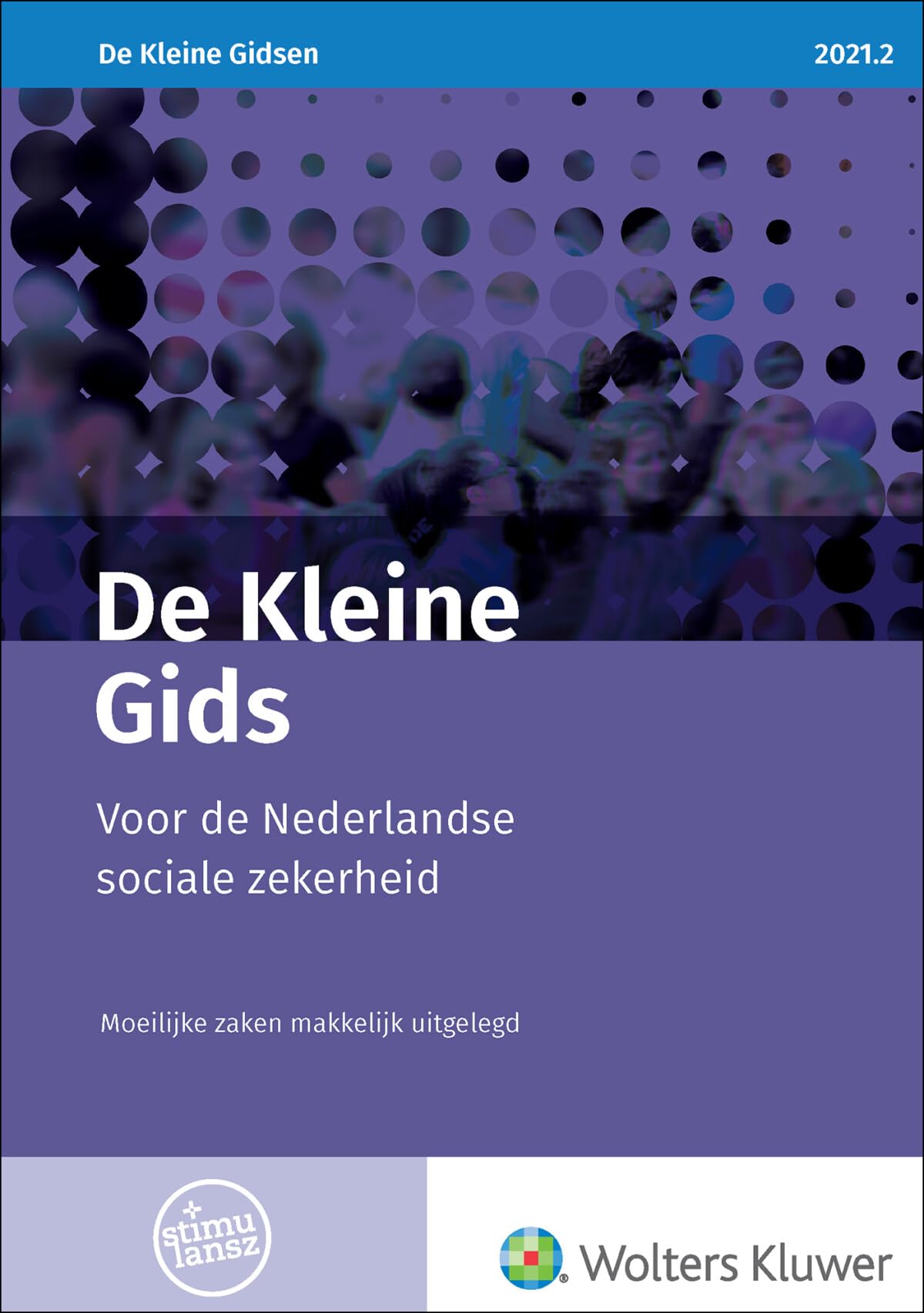 De Kleine Gids voor de Nederlandse sociale zekerheid 2021.2: Moeilijke zaken makkelijk uitgelegd book