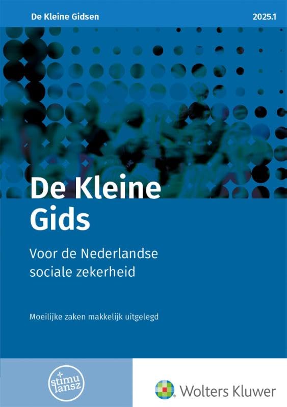 De Kleine Gids voor de Nederlandse sociale zekerheid 2025.1: Moeilijke zaken makkelijk uitgelegd book