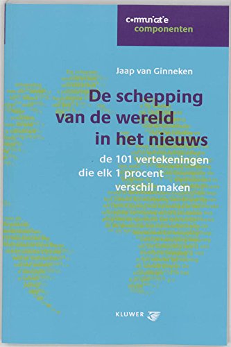 De schepping van de wereld in het nieuws: de 101 vertekeningen die elk 1 procent verschil maken book
