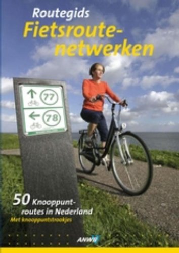 Routegids fietsroutenetwerken / druk 1: 50 knooppuntroutes in Nederland Travel