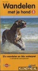 Wandelen met je hond 3. 21x wandelen en 86x waterpret in verrassende losloopgebieden Books