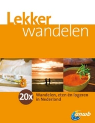 Lekker Wandelen 2: 20 x wandelen, eten en logeren in Nederland book