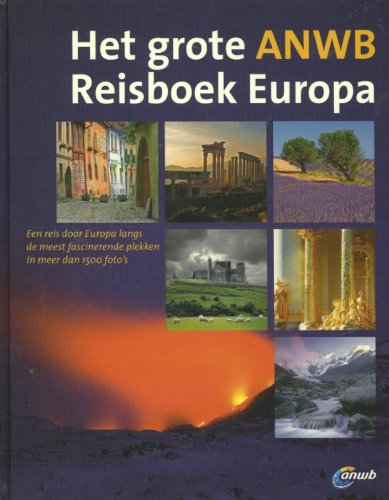 Het grote ANWB Reisboek Europa: een reis door Europa langs de meest fascinerende plekken in meer dan 1500 foto s Leisure, Home & Garden