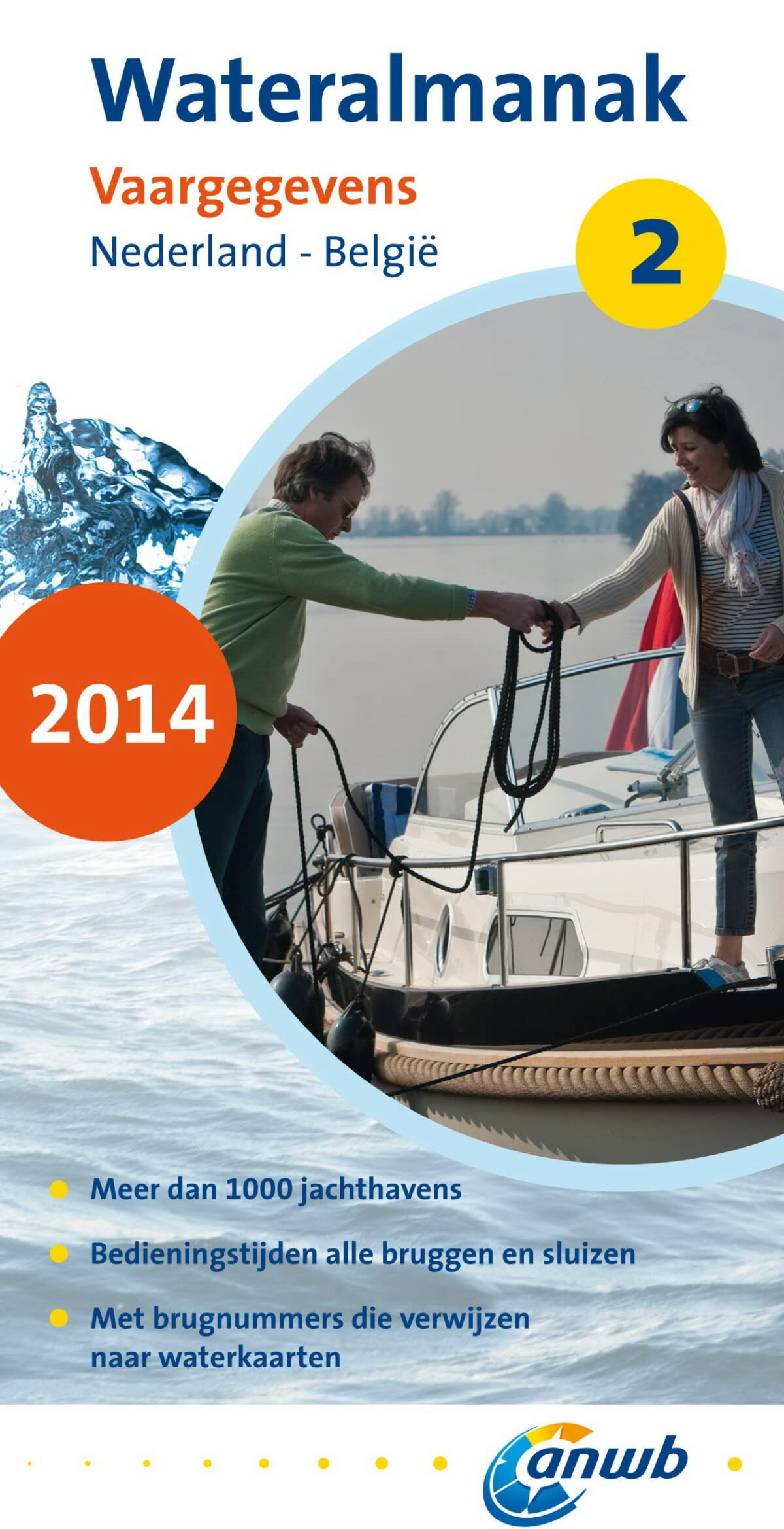 ANWB Wateralmanak 2014.Tl.2: Vaargegevens. Nederland - Belgie. Meer den 1000 jachthavens. Bedieningstijden alle bruggen en sluizen. Med brugnummers die verwijzen naar waterkaarten Leisure & Fun