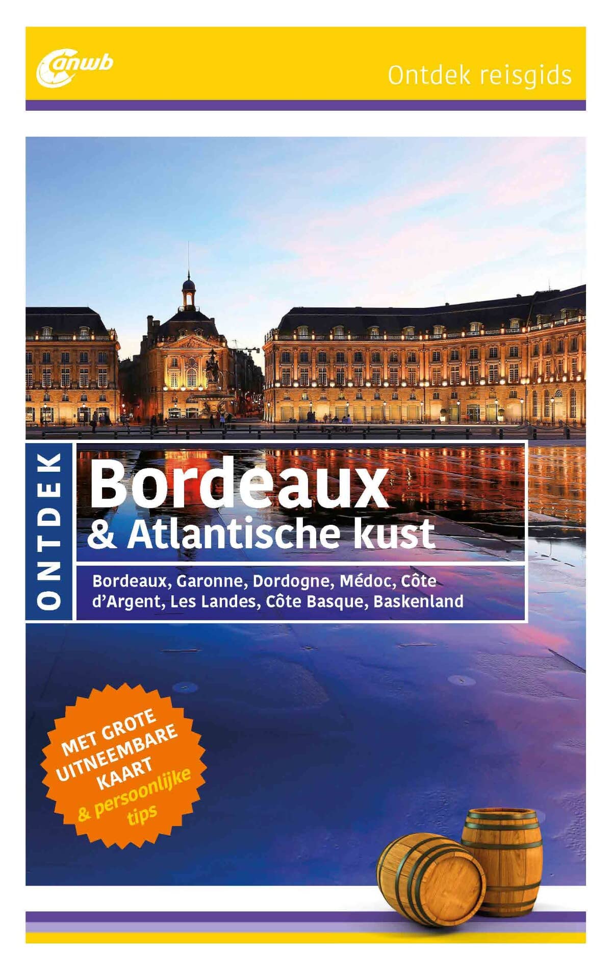 ANWB Ontdek Bordeaux & Atlantische kust: Bordeaux, Garonne, Dordogne, Médoc, Côte d'Argent, Les Landes, Côte Basque, Baskenland book