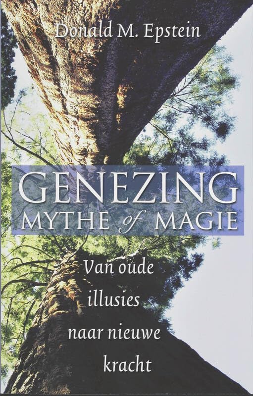 Genezing: mythe of magie : van oude illusies naar nieuwe kracht book