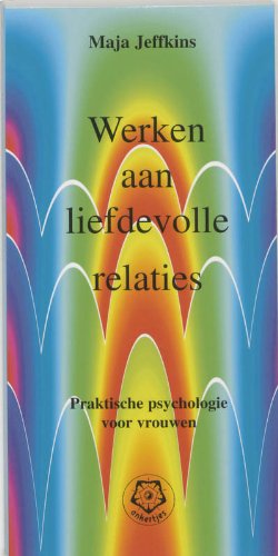 Werken aan liefdevolle relaties: praktische psychologie voor vrouwen II book