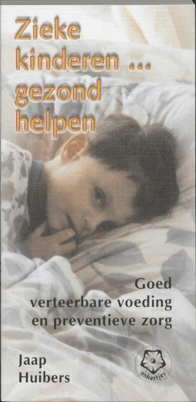 Zieke kinderen ... gezond helpen: goed verteerbare voeding en preventieve zorg book