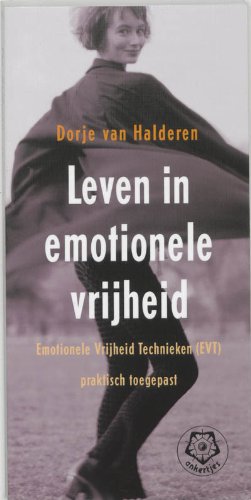 Leven in Emotionele Vrijheid: Emotionele Vrijheid Technieken (EVT) praktisch toegepast book