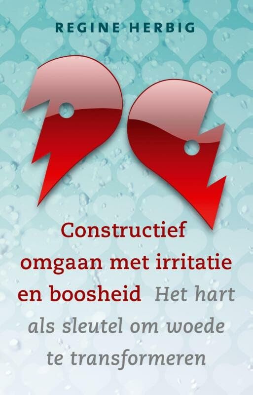 Constructief omgaan met irritatie en boosheid: het hart als sleutel om woede te transformeren book