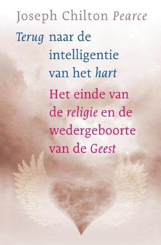 Terug naar de intelligentie van het hart: het einde van de religie en de wedergeboorte van de geest book