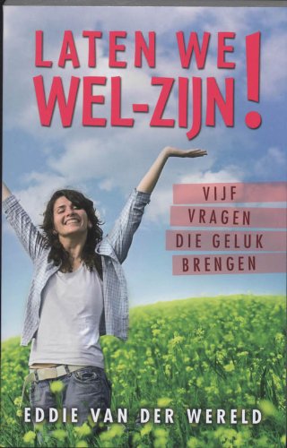 Laten we wel-zijn !: vijf vragen die geluk brengen book