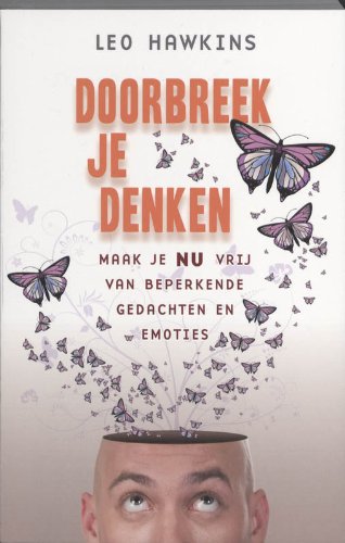 Doorbreek je denken: maak je nu vrij van beperkende gedachten en emoties book