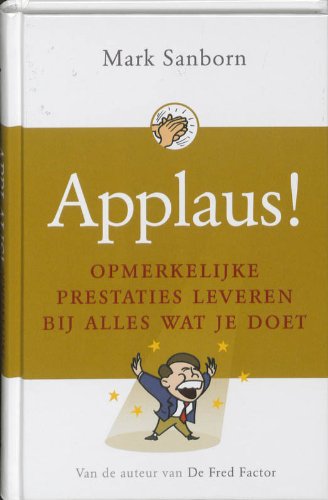 Applaus!: opmerkelijke prestatie leveren bij alles wat je doet book