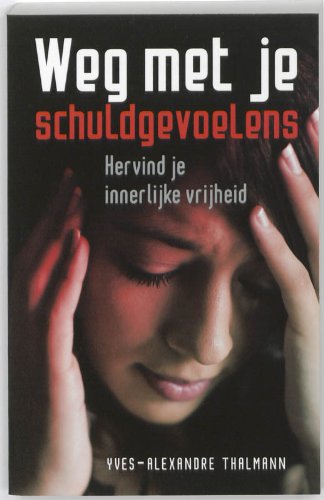 Weg met je schuldgevoelens: hervind je innerlijke vrijheid book