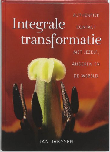 Integrale transformatie: authentiek contact met jezelf, anderen en de wereld book