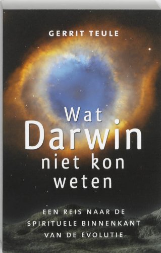 Wat Darwin niet kon weten: een reis naar de spirituele binnenkant van de evolutie book