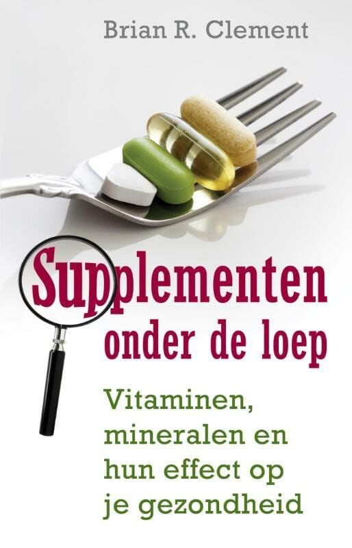 Supplementen onder de loep: vitaminen, mineralen en het effect op je gezondheid book