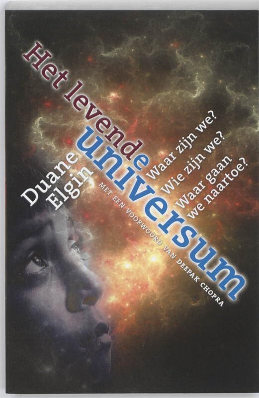 Het levende universum / druk 1: waar zijn we? Wie zijn we? Waar gaan we naartoe? Voorwoord: Deepak Chopra book