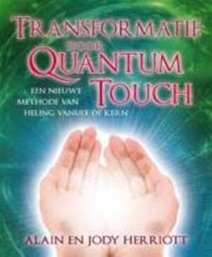 Transformatie door Quantum Touch / druk 1: een nieuwe methode van heling vanuit de kern book