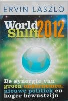 Worldshift 2012: de synergie van groen ondernemen, nieuwe politiek en hoger bewustzijn book